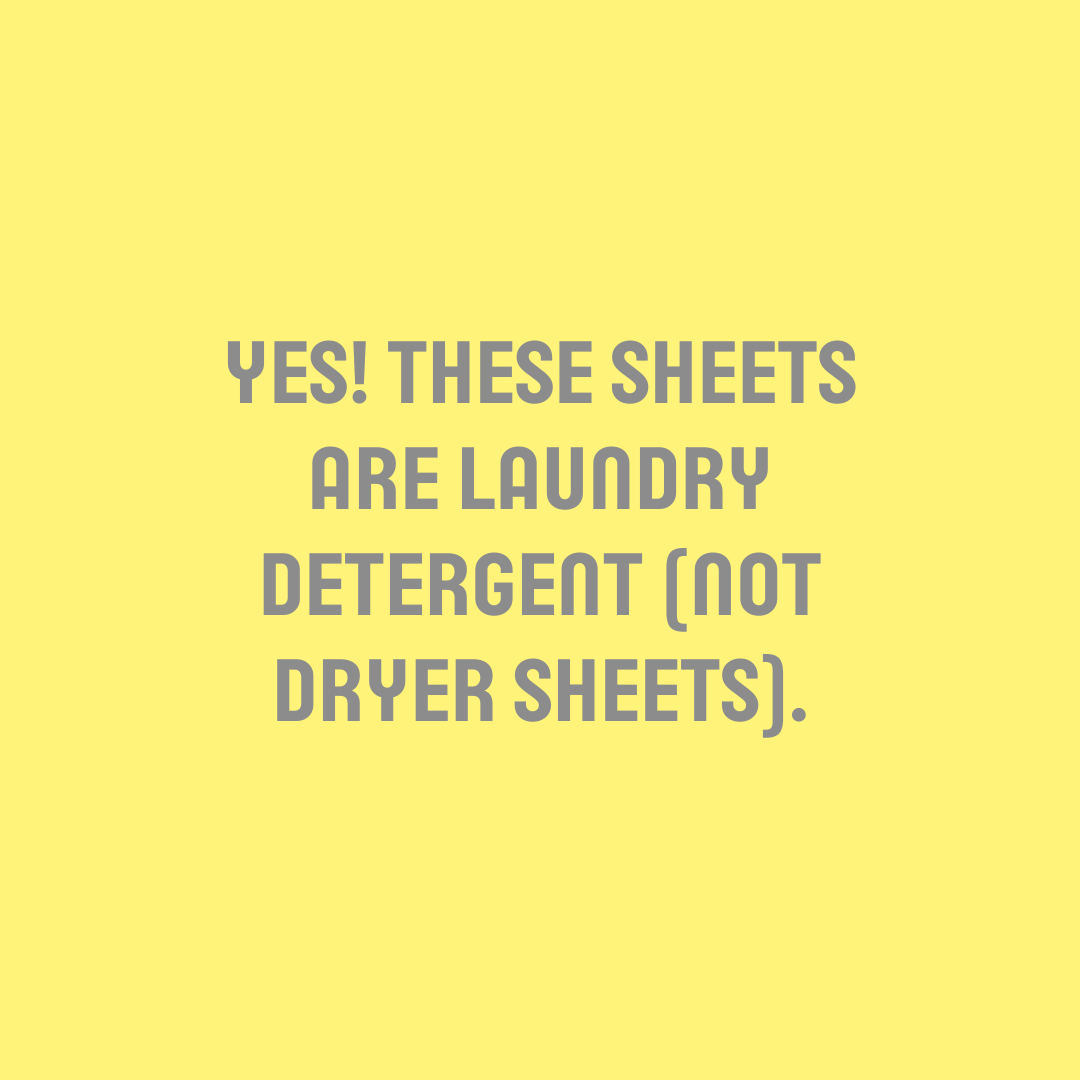 text saying "Yes! These SHeets are Laundry Detergent (Not dryer sheets)."